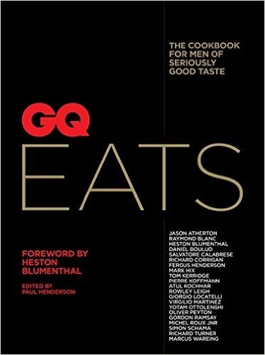 GQ Eats: The Cookbook for Men of Seriously Good Taste