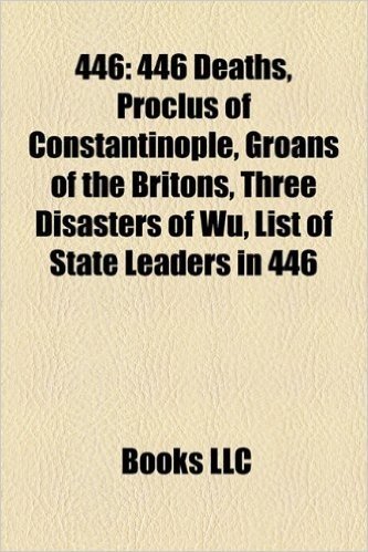446: 446 Deaths, Proclus of Constantinople, Groans of the Britons, Three Disasters of Wu, List of State Leaders in 446