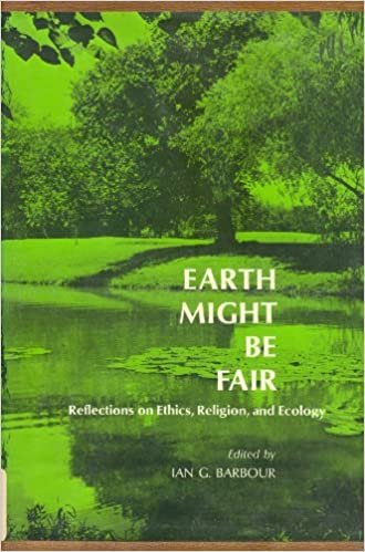 Earth Might be Fair: Reflections on Ethics, Religion and Ecology