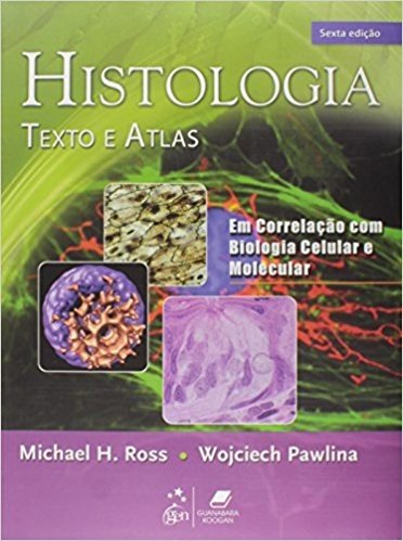 Histologia. Texto e Atlas. Em Correlação com Biologia Celular e Molecular