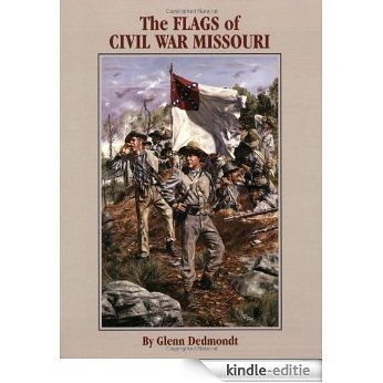 Flags of Civil War Missouri, The (Flags of the Civil War) [Kindle-editie]