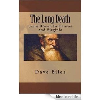THE LONG DEATH: John Brown in Kansas and Virginia (Stories From American Wars) (English Edition) [Kindle-editie]