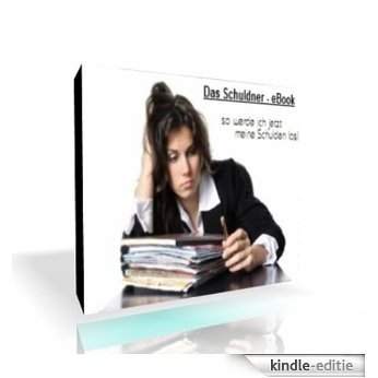 Das Schuldner - eBook - So werde ich JETZT meine Schulden los! (German Edition) [Kindle-editie] beoordelingen
