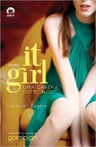 It Girl. Uma Garota Entre Nós - Volume 2