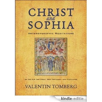 Christ and Sophia: Anthroposophic Meditations on the Old Testament, New Testament, and Apocalypse (English Edition) [Kindle-editie]