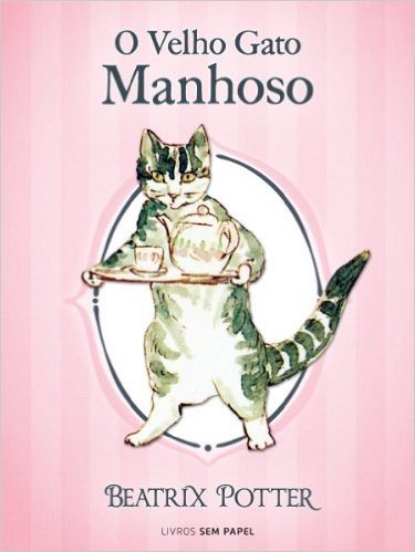 O Velho Gato Manhoso (Coleção Beatrix Potter Livro 25)