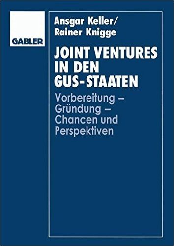 Joint Ventures in Den Gus-Staaten: Vorbereitung Grundung Chancen Und Perspektiven