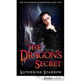 The Dragon's Secret (The Fay Morgan Chronicles Book 2) (English Edition) [Kindle-editie]