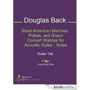 Great American Marches, Polkas, and Grand Concert Waltzes for Acoustic Guitar - Notes [Kindle-editie]