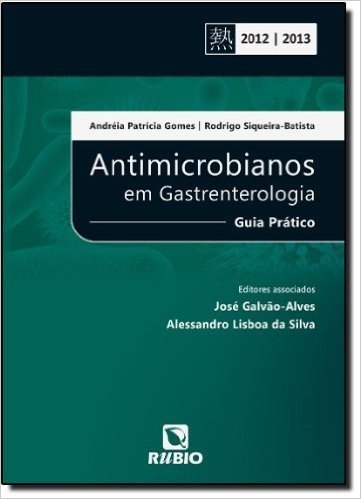 Antimicrobianos Em Gastrenterologia. Guia Prático