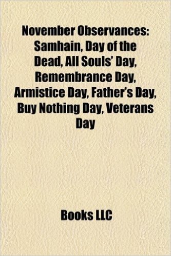 November Observances: Samhain, Day of the Dead, All Souls' Day, Remembrance Day, Armistice Day, Father's Day, Buy Nothing Day, Veterans Day
