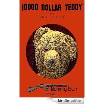 10000 Dollar Teddy (Tommy Gun) (German Edition) [Kindle-editie]