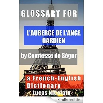 Glossary for L'auberge de l'ange gardien by Comtesse de Ségur: a French-English Dictionary (English Edition) [Kindle-editie]