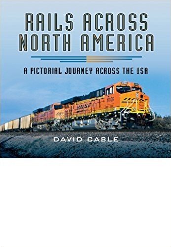 Rails Across North America: A Pictorial Journey Across the USA