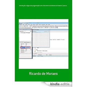 Introdução A Lógica De Programação Com A Ferramenta De Desenvolvimento Lazarus (Portuguese Edition) [Kindle-editie]