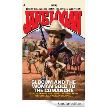 Slocum 373: Slocum and the Woman Sold to the Comanche (Jake Logan) [Kindle-editie]