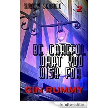 Gin Rummy (Be Careful What You Wish For Book 2) (English Edition) [Kindle-editie]