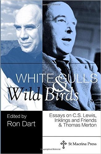 White Gulls and Wild Birds: Essays on C.S. Lewis, Inklings and Friends & Thomas Merton