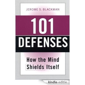 101 Defenses: How the Mind Shields Itself [Kindle-editie]