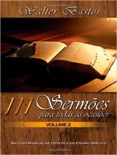 111 Sermões Para Todas As Ocasiões Volume Ii (Portuguese Edition)