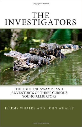 The Investigators: The Exciting Swamp Land Adventures of Three Curious Young Alligators