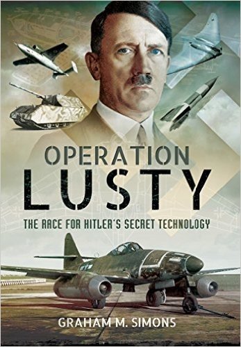 Operation Lusty: The Race for Hitler S Secret Technology