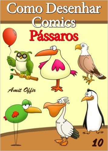 Como Desenhar Comics: Pássaros (Livros Infantis Livro 10)