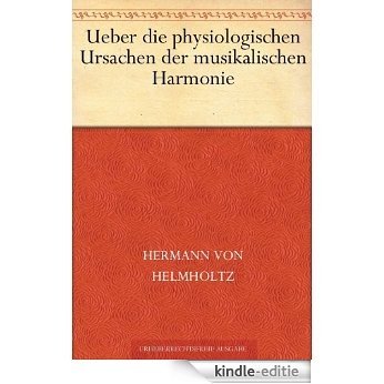 Ueber die physiologischen Ursachen der musikalischen Harmonie (German Edition) [Kindle-editie]