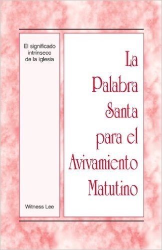 La Palabra Santa para el Avivamiento Matutino - El significado intrinseco de la iglesia (Spanish Edition)
