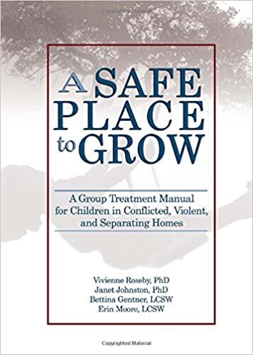 A Safe Place to Grow: A Group Treatment Manual for Children in Conflicted, Violent, and Separating Homes