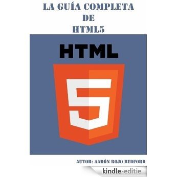 La Guía Completa de HTML5 (Spanish Edition) [Kindle-editie]