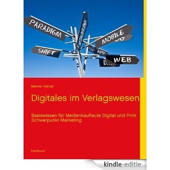 Digitales im Verlagswesen: Basiswissen für Medienkaufleute Digital und Print [Kindle-editie]