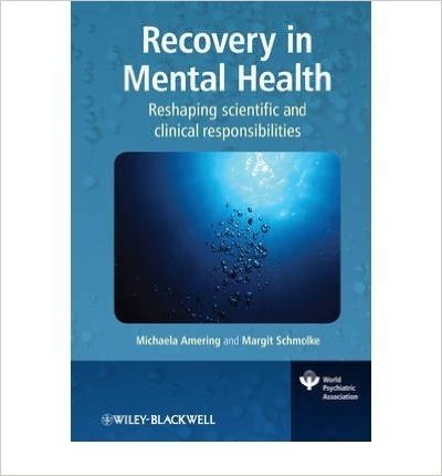 [(Recovery in Mental Health: Reshaping Scientific and Clinical Responsibilities)] [Author: Michaela Amering] published on (June, 2009)