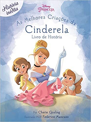 Disney Princesa - As melhores criações da Cinderela - Livro de história