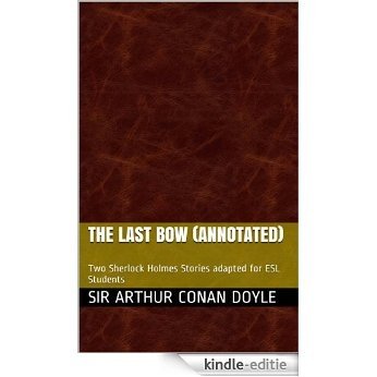 The Last Bow (Annotated): A Sherlock Holmes Story adapted for ESL or EFL Students (Elementary, Watson Book 1) (English Edition) [Kindle-editie]