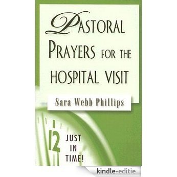 Just in Time!  Pastoral Prayers for the Hospital Visit [Kindle-editie]