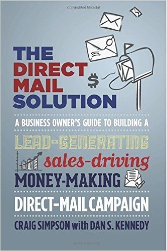 The Direct Mail Solution: A Business Owner's Guide to Building a Lead-Generating, Sales-Driving, Money-Making Direct-Mail Campaign baixar