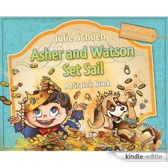 Asher And Watson Set Sail: A Pirate's Book For Children (English Edition) [Kindle-editie]