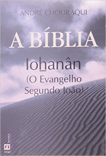 A Bíblia. Iohanan. O Evangelho Segundo João