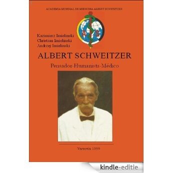 Albert Schweitzer : Pensador, Humanista y Médico (Spanish Edition) [Kindle-editie]