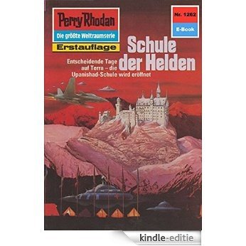Perry Rhodan 1262: Schule der Helden (Heftroman): Perry Rhodan-Zyklus "Chronofossilien - Vironauten" (Perry Rhodan-Erstauflage) (German Edition) [Kindle-editie]
