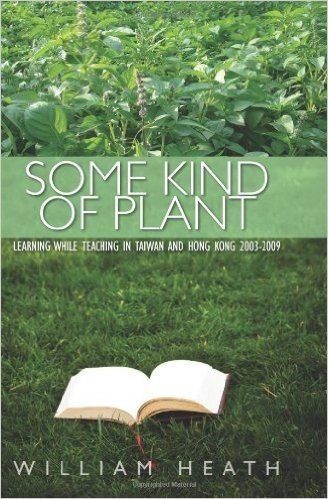 Some Kind of Plant: Learning While Teaching in Taiwan and Hong Kong 2003-2009