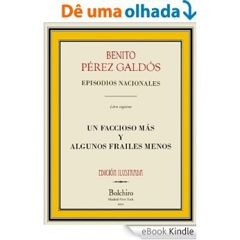 Un faccioso más y algunos frailes menos (ILLUSTRATED) (Episodios nacionales - Serie segunda nº 10) (Spanish Edition) [eBook Kindle]