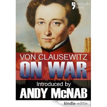 On War - an Andy McNab War Classic: The beautifully reproduced illustrated 1908 edition, with introduction by Andy McNab, notes by Col. F.N. Maude and brief memoir of General Clausewitz [Kindle-editie]