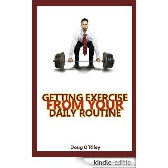 Getting Exercise From Your Daily Routine (English Edition) [Kindle-editie]