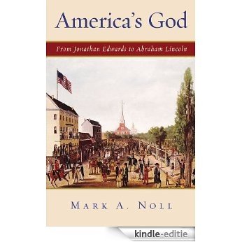 Americas God: From Jonathan Edwards to Abraham Lincoln [Kindle-editie]