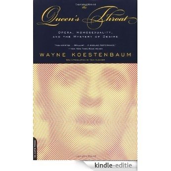 Queen's Throat: Opera, Homosexuality And The Mystery Of Desire [Kindle-editie]