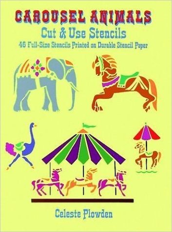 Carousel Animals Cut & Use Stencils: 46 Full-Size Stencils Printed on Durable Stencil Paper