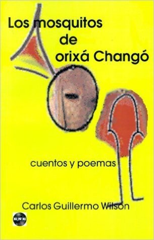 Los Mosquitos de Orixa Chango: Cuentos y Poemas
