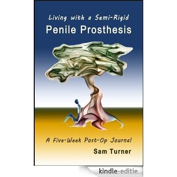 Living with a Semi-Rigid Penile Prosthesis (English Edition) [Kindle-editie]